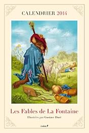 CALENDRIER 2014 - LES FABLES DE LA FONTAINE ILLUSTREES PAR GUSTAVE DORE