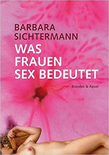 Was Frauen Sex Bedeutet Eine Befragung Amazon De Barbara Sichtermann Bucher