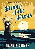 Behold a Fair Woman (Mordecai Tremaine Mystery) by Francis Duncan