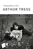 Arthur Tress: Transrealites
