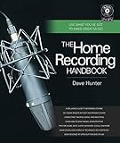 The Home Recording Handbook: Use What You've Got to Make Great Music (Technical Reference) by 