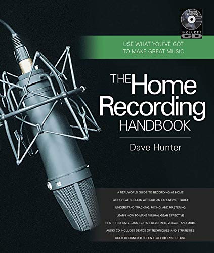 The Home Recording Handbook: Use What You've Got to Make Great Music (Technical Reference) by Dave Hunter