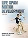 Life Span Motor Development 6th Edition With Web Study Guide
