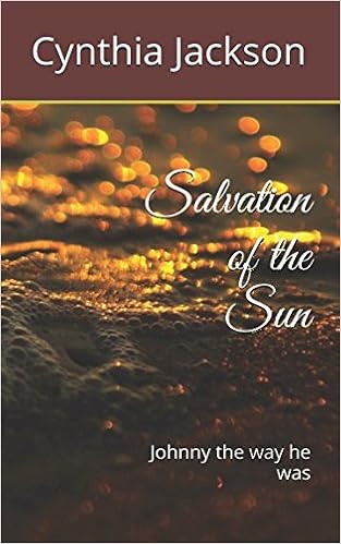 Salvation of the Sun: Johnny the way he was Salvation of the Sun: Johnny the way he was