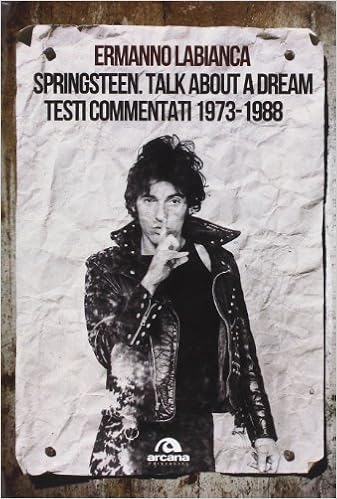 Labianca Ermanno - Springsteen. Talk about a dream: Testi commentati 1973-1988 (2014)