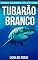 Livro Tubarão Branco: Fotos Incríveis e Factos Divertidos sobre Tubarão Branco para Crianças (Série Lembra-Te De Mim)