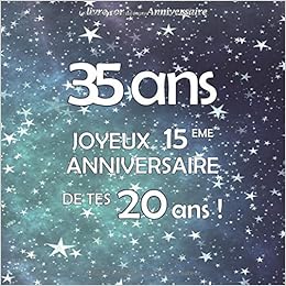 Le Livre D Or De Mon Anniversaire 35 Ans Joyeux 15eme Anniversaire De Tes Ans Bleu Vert Etoile 100 Pages Format Carre 21 59 X 21 59 Cm French Edition Arty Robin Amazon Com Books