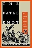 The Fatal Knot: The Guerrilla War in Navarre and the Defeat of Napoleon in Spain by John Lawrence Tone