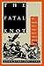The Fatal Knot: The Guerrilla War in Navarre and the Defeat of Napoleon in Spain by John Lawrence Tone