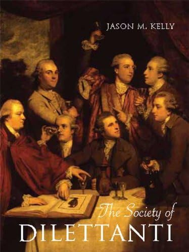 The Society of Dilettanti: Archaeology and Identity in the British Enlightenment (Paul Mellon Centre for Studies in British Art)