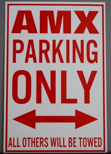 AMX Parking Only Metal Street Sign 12X18 FITS AMERICAN MOTORS AMC JAVELIN RAMBLER HORNET GREMLIN HOT ROD MUSCLE CAR CUSTOM CLASSIC WALL ART GIFT BAR MAN CAVE RESTAURANT SHOP GARAGE RACE CITY RETRO
