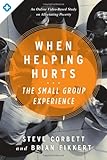 When Helping Hurts: The Small Group Experience: An Online Video-Based Study on Alleviating Poverty