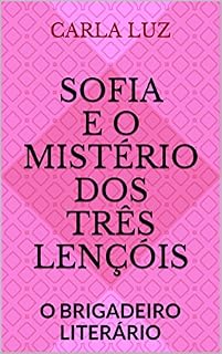 Livro Sofia e o mistério dos três lençóis: O BRIGADEIRO LITERÁRIO