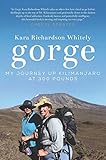 Gorge: My Journey Up Kilimanjaro at 300 Pounds by Kara Richardson Whitely