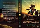 Emperor Chandragupta by Adity Kay