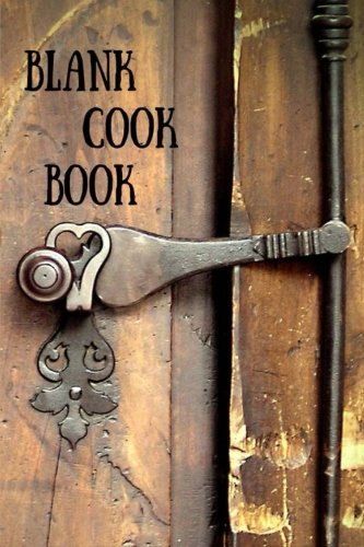 Blank Cookbook: Blank Cookbook: A Blank Recipe Book To Write In is the perfect place to write down y by Donna Rose