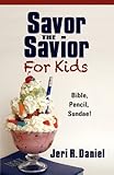 Savor the Savior for Kids: Bible, Pencil, Sundae! by 
