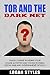 Tor and the Dark Net: Crash Course in Hiding Your Online Activities and Staying Invisible from the NSA and Government Spying