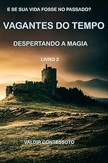 Livro Vagantes do Tempo: Despertando a Magia
