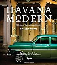 Havana Modern: Twentieth-Century Architecture and Interiors Havana Modern: Twentieth-Century Architecture and Interiors