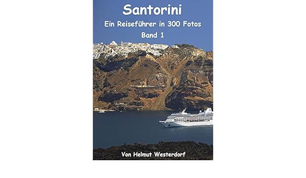 Santorini Reiseführer In 300 Fotos Band 1 German - 