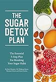 The Sugar Detox Plan: The Essential 3-Step Plan for Breaking Your Sugar Habit by 