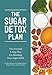 The Sugar Detox Plan: The Essential 3-Step Plan for Breaking Your Sugar Habit by 