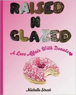 Buy Raised N Glazed A Love Affair With Donuts Book Online At Low
