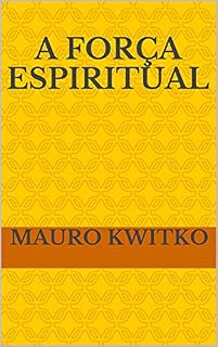 Livro A FORÇA ESPIRITUAL