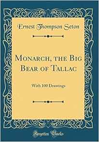 Monarch The Big Bear Of Tallac With 100 Drawings
