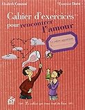 Cahier d'exercices pour rencontrer l'amour (French Edition) by 