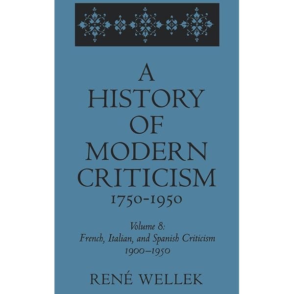 A History of Modern Criticism, 1750-1950: French, Italian, and