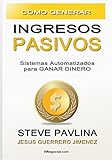 Cómo Generar Ingresos Pasivos: Sistemas Automatizados para Ganar Dinero (Spanish Edition)