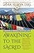 Awakening to the Sacred: Creating a Personal Spiritual Life
