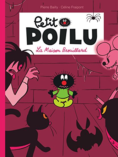 Petit Poilu, Tome 2 : La Maison Brouillard by Pierre Bailly, Céline Fraipont