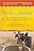 Wine to Water: How One Man Saved Himself While Trying to Save the World