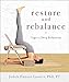 Restore and Rebalance: Yoga for Deep Relaxation by Judith Hanson Lasater