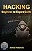 Hacking: Beginner to Expert Guide to Computer Hacking, Basic Security, and Penetration Testing (Computer Science Series)