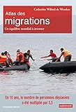 Atlas des migrations. Un équilibre mondial à inventer (Atlas Monde) (French Edition) by 