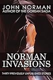 Norman Invasions: Thirty Previously Unpublished Stories by John Norman