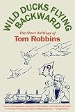 Wild Ducks Flying Backward by Tom Robbins