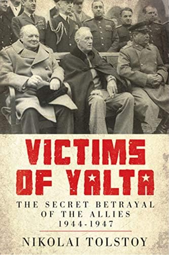 Victims of Yalta: The Secret Betrayal of the Allies - 1944-1947 Hardcover โ 24 July 2012