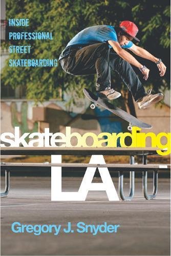 Skateboarding LA: Inside Professional Street Skateboarding (Alternative Criminology, 10) - Thumbnail 2