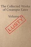 The Collected Works of Creampie Eater Volume 10