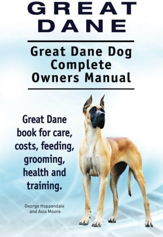 Great Dane. Great Dane Dog Complete Owners Manual. Great Dane book for care, costs, feeding, grooming, health and training.