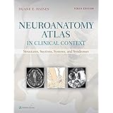 Neuroanatomy Atlas in Clinical Context: Structures, Sections, Systems, and Syndromes