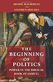 The Beginning of Politics: Power in the Biblical Book of Samuel