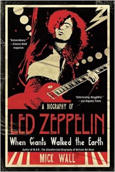 When Giants Walked the Earth: A Biography of Led Zeppelin, by Mick Wall When Giants Walked the Earth: A Biography of Led Zeppelin, by Mick Wall