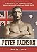 Peter Jackson: A Biography of the Australian Heavyweight Champion, 1860-1901 by