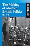 The Making of Modern British Politics: 1867 - 1945